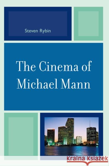 The Cinema of Michael Mann Steven Rybin 9780739120422 Lexington Books - książka