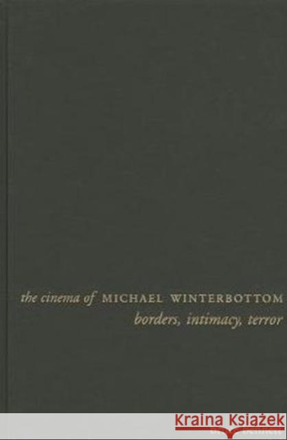 The Cinema of Michael Winterbottom: Borders, Intimacy, Terror Bennett, Bruce 9780231167369  - książka