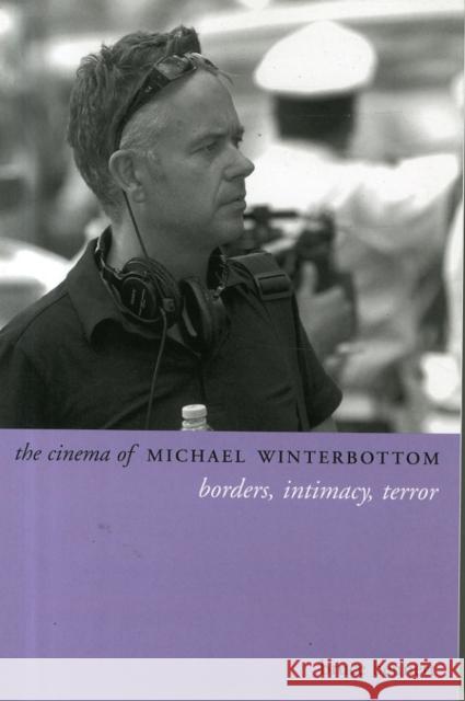 The Cinema of Michael Winterbottom: Borders, Intimacy, Terror Bennett, Bruce 9780231167376  - książka