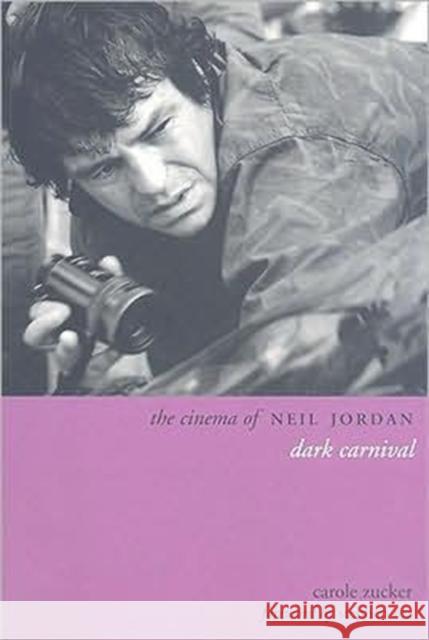 The Cinema of Neil Jordan: Dark Carnival Zucker, Carole 9781905674411  - książka