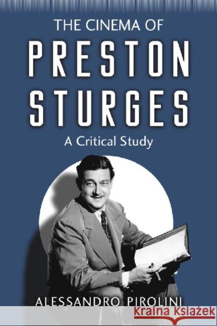The Cinema of Preston Sturges: A Critical Study Pirolini, Alessandro 9780786443581 McFarland & Company - książka