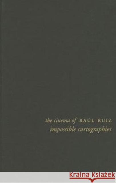 The Cinema of Raúl Ruiz: Impossible Cartographies Goddard, Michael 9780231167307  - książka