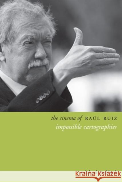 The Cinema of Raúl Ruiz: Impossible Cartographies Goddard, Michael 9780231167314  - książka