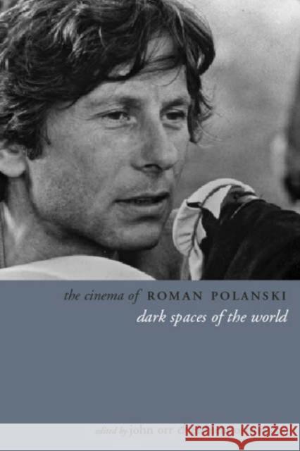 The Cinema of Roman Polanski: Dark Spaces of the World Orr, John 9781904764762 Wallflower Press - książka