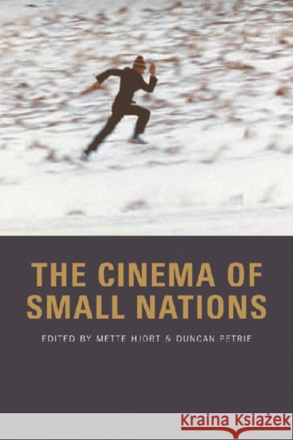 The Cinema of Small Nations Mette Hjort, Duncan J. Petrie 9780748625376 Edinburgh University Press - książka