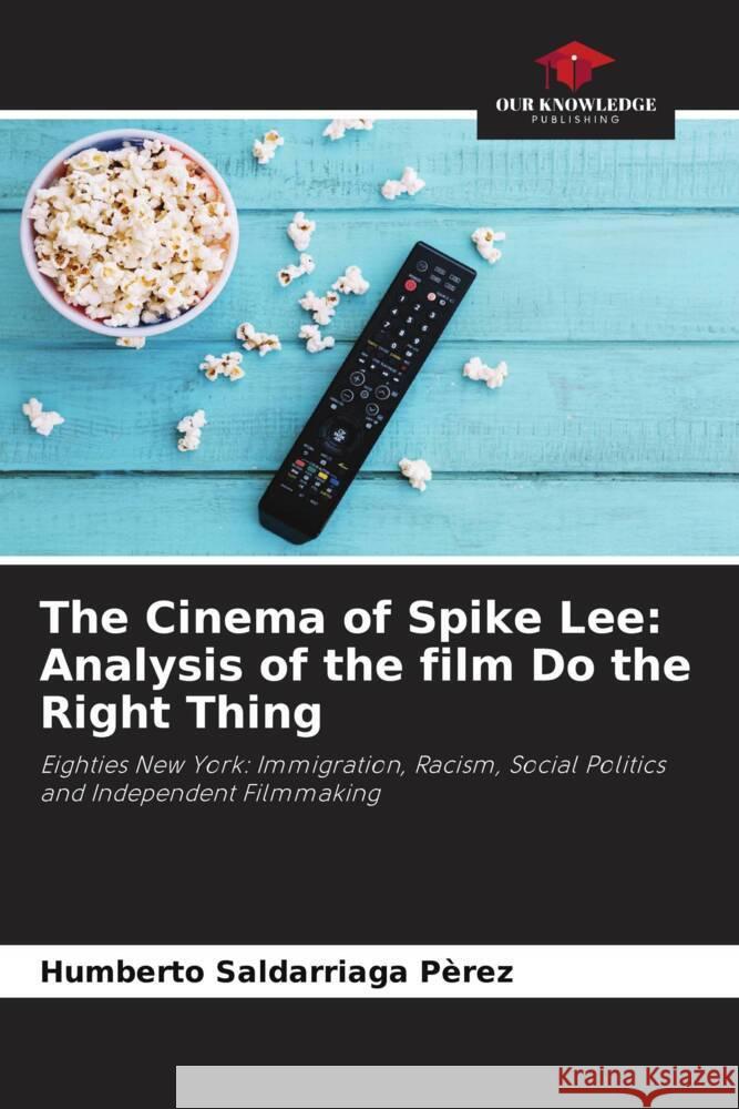 The Cinema of Spike Lee: Analysis of the film Do the Right Thing Saldarriaga Pèrez, Humberto 9786206492832 Our Knowledge Publishing - książka