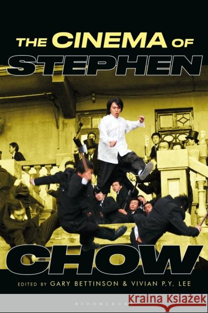 The Cinema of Stephen Chow Gary Bettinson Mark Gallagher Gary Bettinson 9781350362178 Bloomsbury Academic - książka