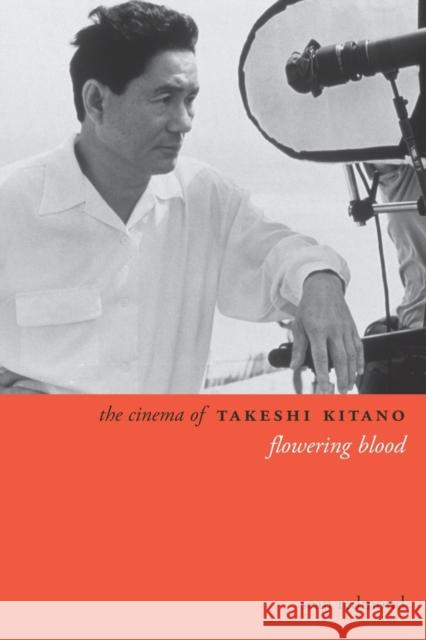 The Cinema of Takeshi Kitano: Flowering Blood Redmond, Sean 9780231163330 Columbia University Press - książka