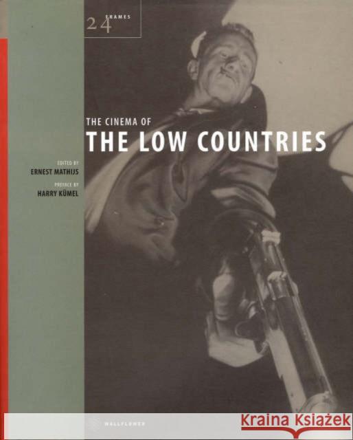 The Cinema of the Low Countries Ernest Mathijs Harry Kumel 9781904764014 Wallflower Press - książka