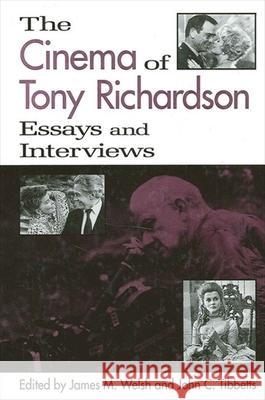 The Cinema of Tony Richardson: Essays and Interviews James M. Welsh John C. Tibbetts Jocelyn Herbert 9780791442500 State University of New York Press - książka