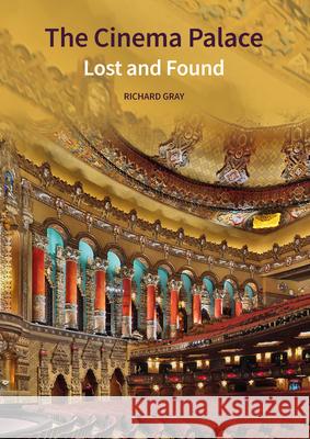The Cinema Palace: Lost and Found Richard Gray 9781836245810 Historic England - książka