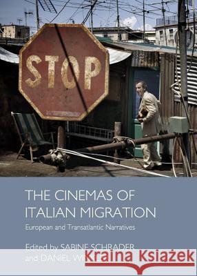 The Cinemas of Italian Migration: European and Transatlantic Narratives Sabine Schrader Daniel Winkler 9781443846240 Cambridge Scholars Publishing - książka
