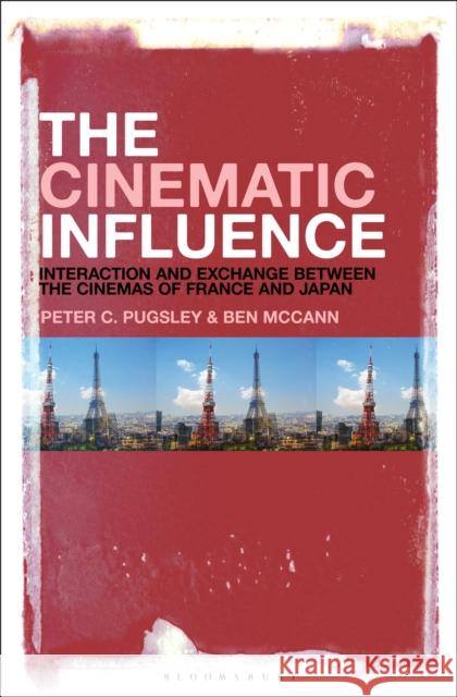 The Cinematic Influence Dr. Ben (University of Adelaide, Australia) McCann 9781501382932 Bloomsbury Publishing Plc - książka