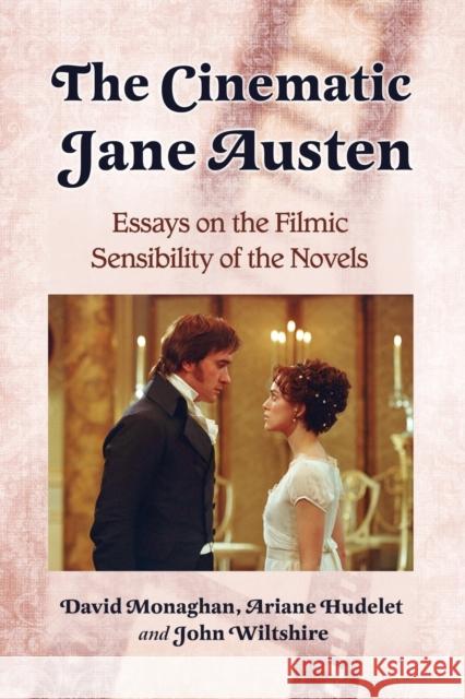 The Cinematic Jane Austen: Essays on the Filmic Sensibility of the Novels Monaghan, David 9780786435067 McFarland & Company - książka