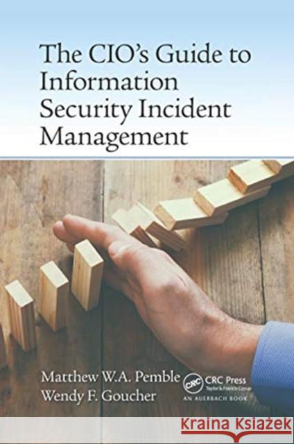 The Cio's Guide to Information Security Incident Management Matthew William Arthur Pemble Wendy Fiona Goucher 9780367656973 Auerbach Publications - książka