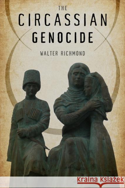 The Circassian Genocide Walter Richmond 9780813560670 Rutgers University Press - książka