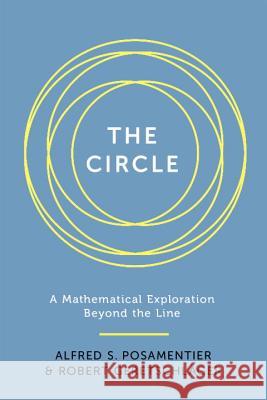 The Circle: A Mathematical Exploration Beyond the Line Alfred S. Posamentier Robert Geretschlager 9781633881679 Prometheus Books - książka