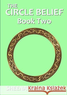 The Circle Belief: Book Two Sheena Williamson 9780244314200 Lulu.com - książka