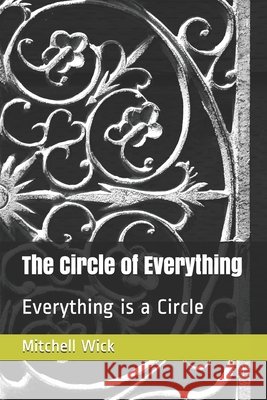 The Circle of Everything: Everything is a Circle Mitchell Albert Wick 9798507739400 Independently Published - książka