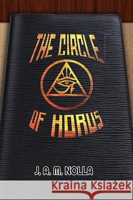 The Circle of Horus: Inside the Conspiracies Nina Roque Jose A. M. Nolla 9781537085524 Createspace Independent Publishing Platform - książka