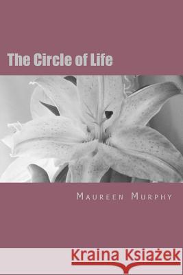 The Circle of Life Maureen Murphy 9781517640569 Createspace - książka