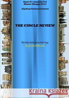 The Circle Review n. 5-6 (Marzo - Giugno 2014) Spring/Summer Issue Lorenzo V. 9781326121730 Lulu.com - książka