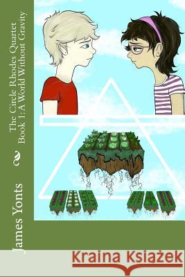 The Circle Rhodes Quartet Book 1: A World Without Gravity James Yonts 9781500877811 Createspace Independent Publishing Platform - książka