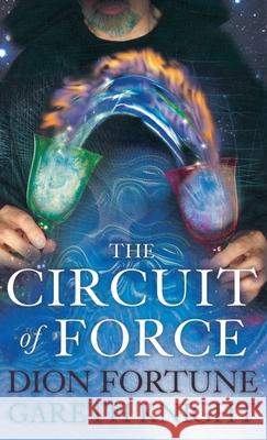 The Circuit of Force Gareth Knight, Dion Fortune 9781913660048 Thoth Publications - książka