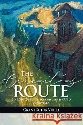 The Circuitous Route Grant Sutor Vuille   9781778830488 Bookside Press - książka