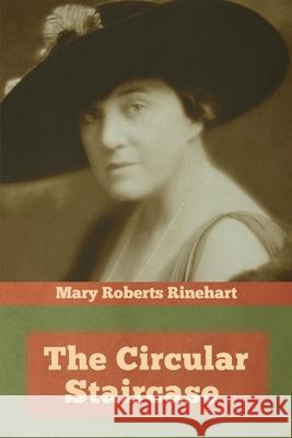 The Circular Staircase Mary Roberts Rinehart 9781644393130 Indoeuropeanpublishing.com - książka