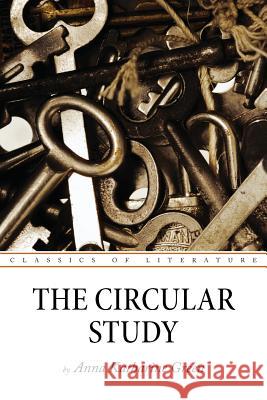 The Circular Study Anna Katharine Green 9781537365237 Createspace Independent Publishing Platform - książka