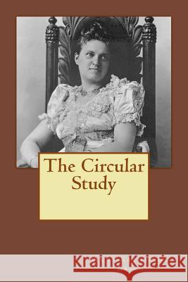 The Circular Study Anna Katharine Green 9781727105308 Createspace Independent Publishing Platform - książka