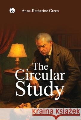 The Circular Study Anna Katharine Green 9789359918457 Rustam Prakashan - książka