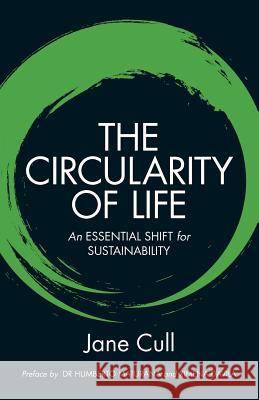 The Circularity of Life: An Essential Shift for Sustainability MS Jane Cull 9780646549606 Life's Natural Solutions - książka
