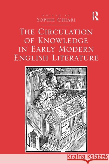 The Circulation of Knowledge in Early Modern English Literature Sophie Chiari 9780367880897 Routledge - książka