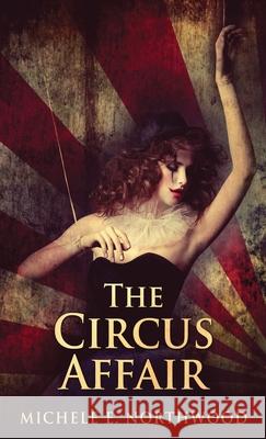 The Circus Affair Michele Northwood 9784867516010 Next Chapter - książka