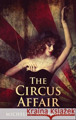 The Circus Affair Michele E. Northwood 9784867516041 Next Chapter - książka