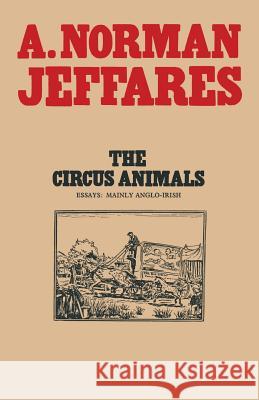 The Circus Animals: Essays on W. B. Yeats Jeffares, A. Norman 9781349008759 Palgrave MacMillan - książka