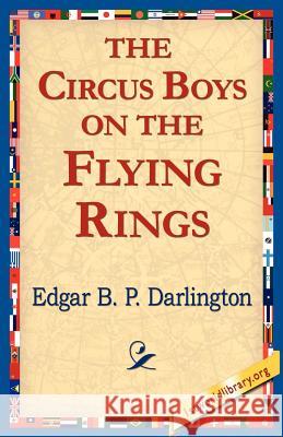 The Circus Boys on the Flying Rings Edgar B. P. Darlington 9781421811222 1st World Library - książka