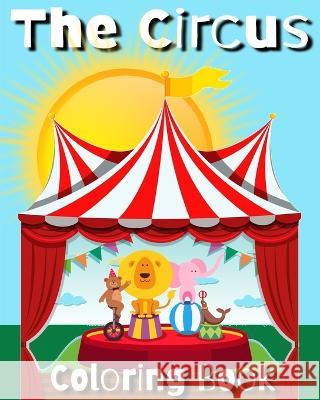 The Circus: Coloring Book Ideal Element 9798363424069 Independently Published - książka