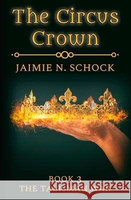 The Circus Crown Jaimie N Schock   9798631729674 Independently Published - książka