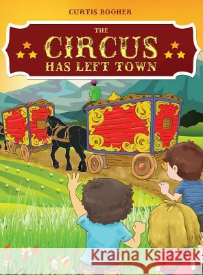 The Circus Has Left Town Curtis Booher 9781949981513 Readersmagnet LLC - książka