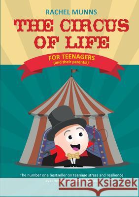 The Circus of Life (Teenage Edition): The number one bestseller on teenage stress and resilience ever written by Rachel Munns Munns, Rachel E. 9781916038004 Not Avail - książka