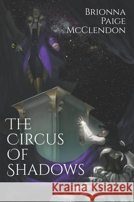The Circus of Shadows: A Reverse Harem Dark Fantasy Brionna Paige McClendon 9781797071237 Independently Published - książka