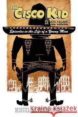 The Cisco Kid in the Bronx Miguel Antonio Ortiz 9780980178692 Hamilton Stone Editions - książka