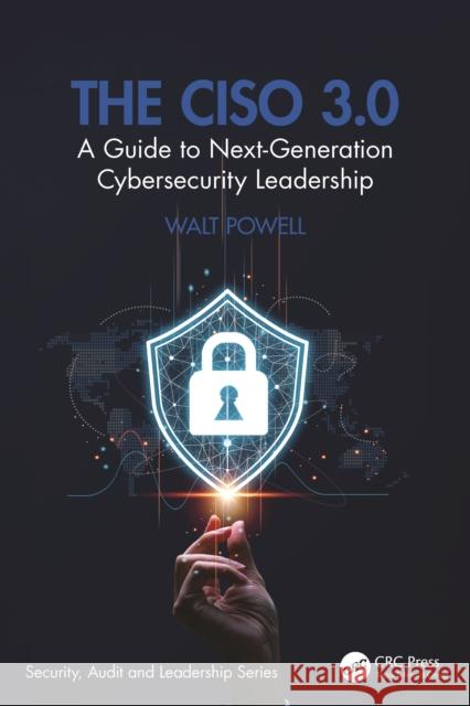 The Ciso 3.0: A Guide to Next-Generation Cybersecurity Leadership Walt Powell 9781032840079 CRC Press - książka