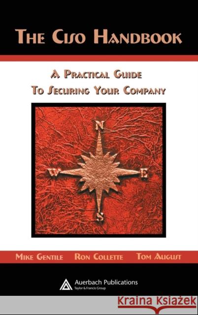 The Ciso Handbook: A Practical Guide to Securing Your Company Gentile, Michael 9780849319525 Auerbach Publications - książka