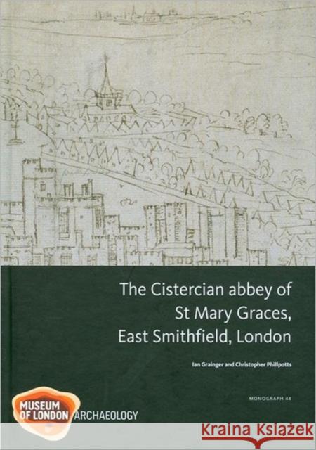 The Cistercian Abbey of St Mary Graces, East Smithfield, London Grainger, Ian 9781907586026  - książka