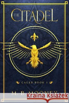 The Citadel: Caleb Book 1 Mooney, M. B. 9798985808650 Matthew Britton Mooney - książka