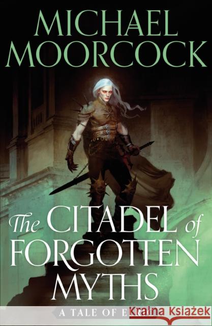 The Citadel of Forgotten Myths Michael Moorcock 9781399600392 Orion Publishing Co - książka